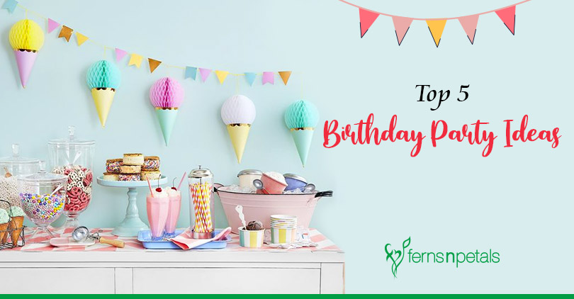 Top 5 Unique and Creative Birthday Party Ideas