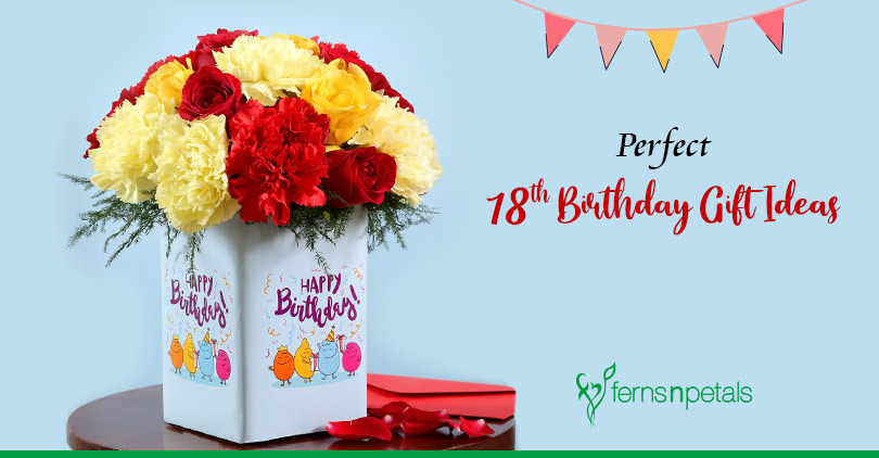Top 7 Best 18th Birthday Gift Ideas - Ferns N Petals