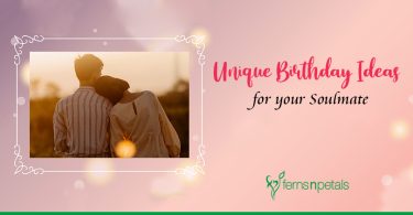 7 Unique Birthday Ideas to Win Your SoulMate’s Heart!
