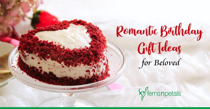 Romantic Birthday Gift Ideas for Beloved