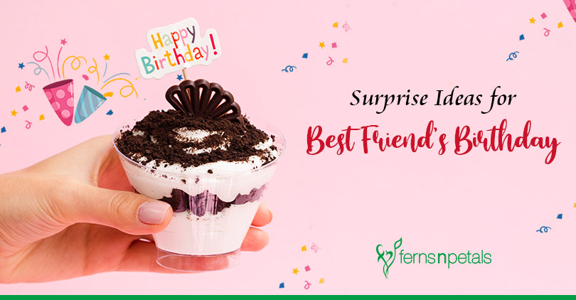 Surprise your best friend on sale her birthday