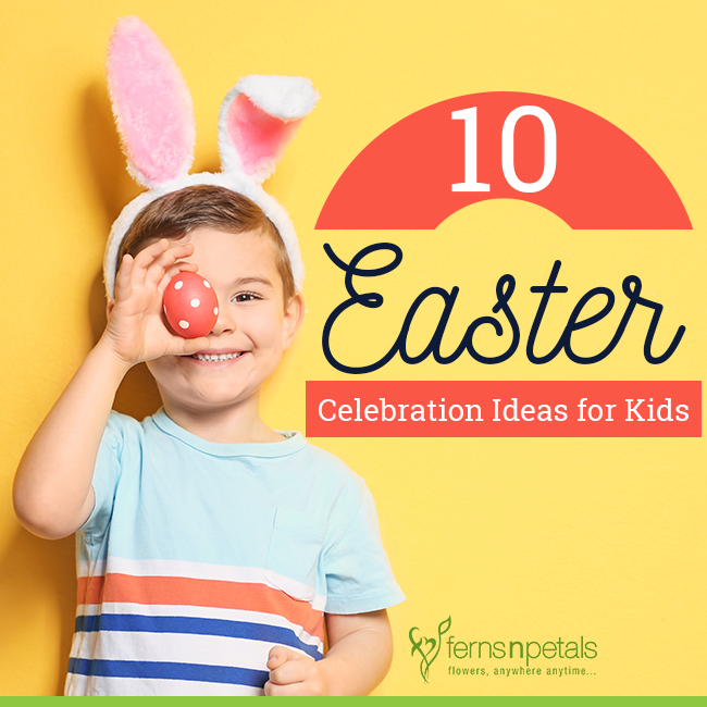 10 Easter Celebration ideas For Kids