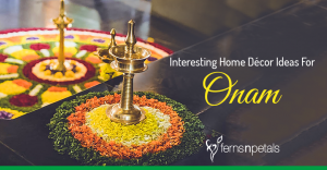 Interesting Home Décor Ideas For Onam - Ferns N Petals