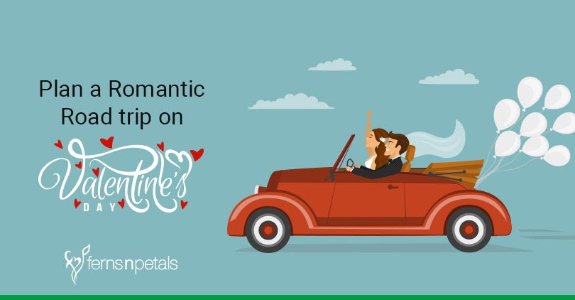 Plan a Romantic Road trip on Valentine's Day