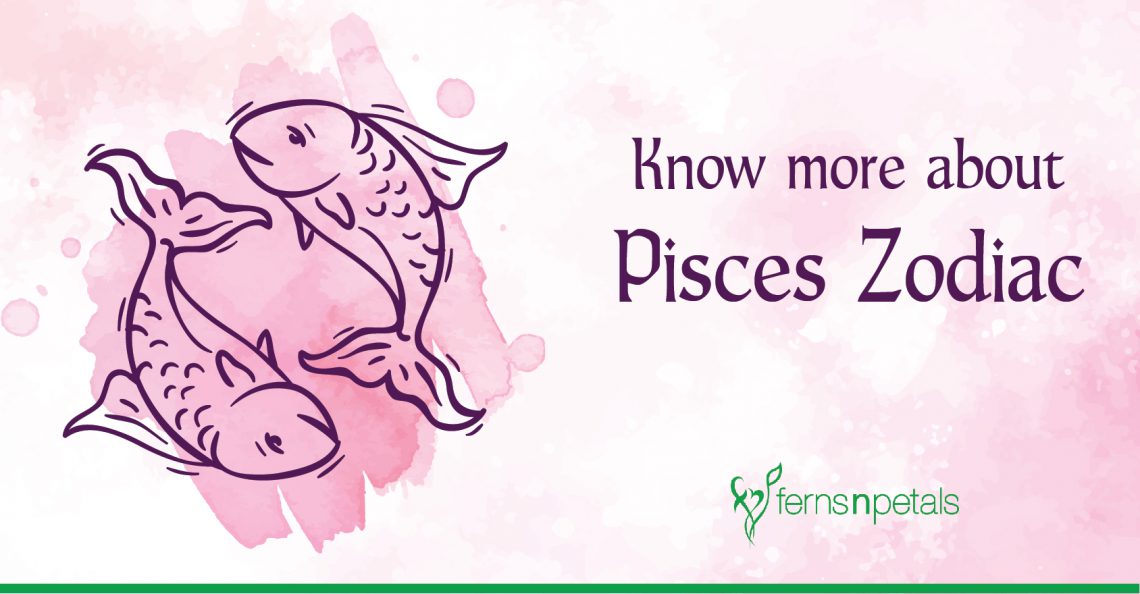 Know More about Pisces Zodiac - Ferns N Petals