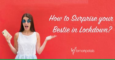 How to Surprise your Bestie in Lockdown