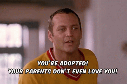 You’re adopted!