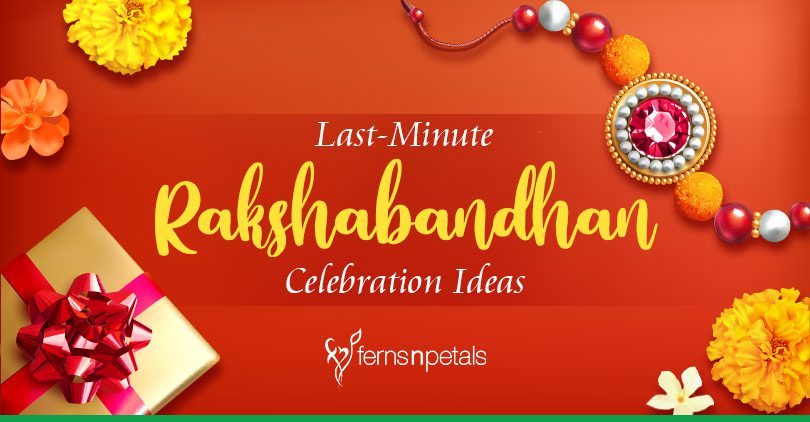 Last-Minute Raksha Bandhan Celebration Ideas