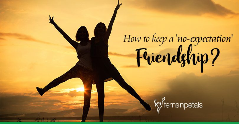 How to keep a 'no-expectation' friendship