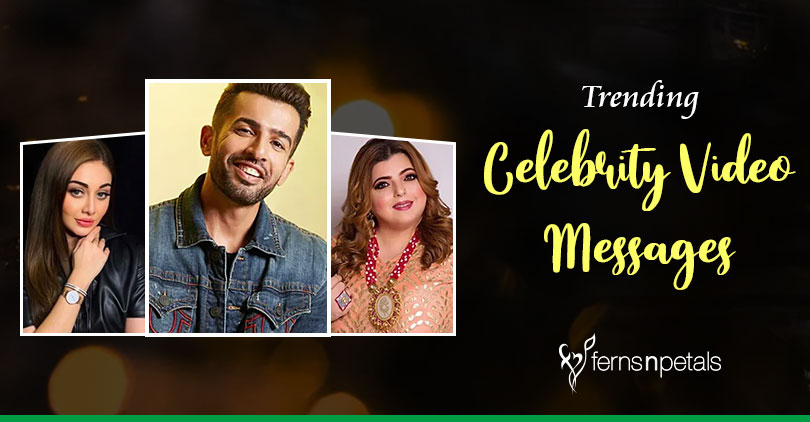 Trending Celebrity Video Messages - Ferns N Petals