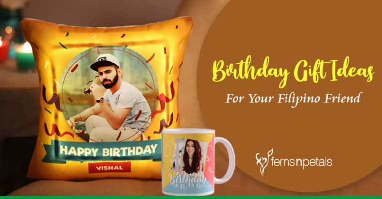 Best Birthday Gift Ideas for Your Filipino Friend - Ferns N Petals