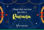Things that can turn you into a Ravana