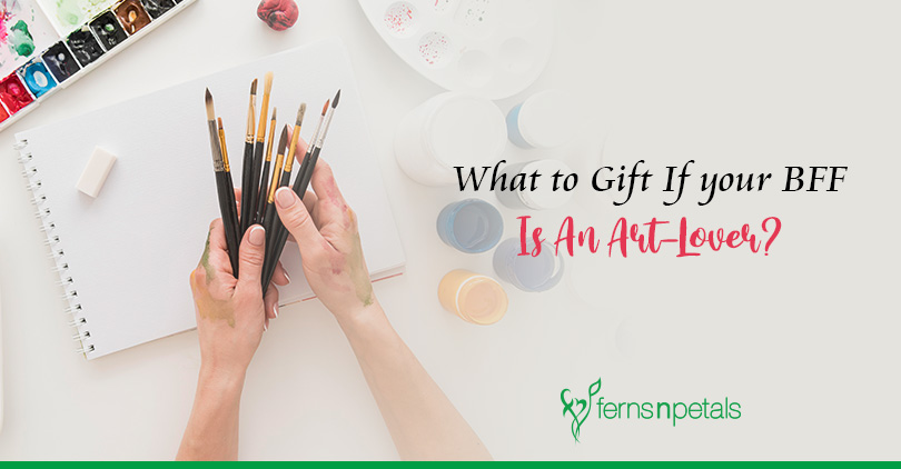 What to Gift If your BFF is An Art-Lover?