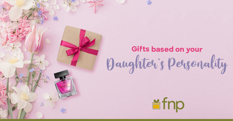 gifts based on your Daughter's Personality