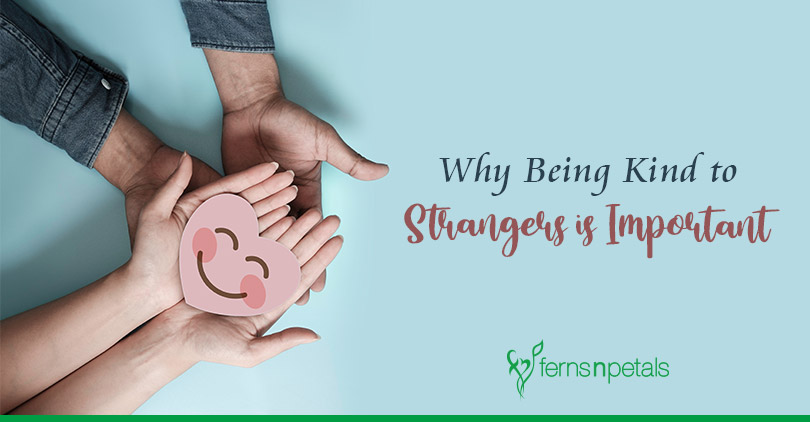 Why Being Kind to Strangers is Important