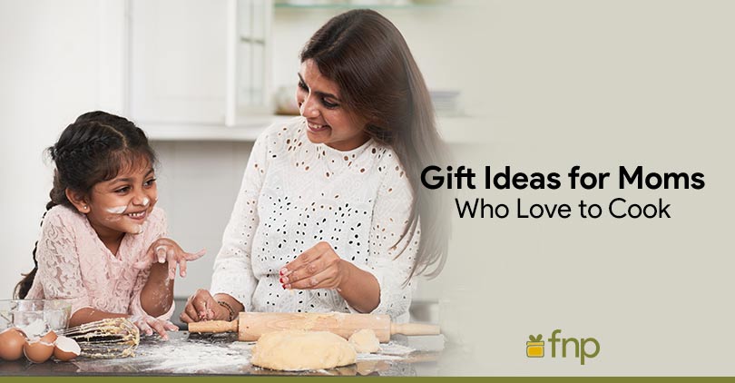 Gift Ideas for Moms Who Love to Cook - Ferns N Petals